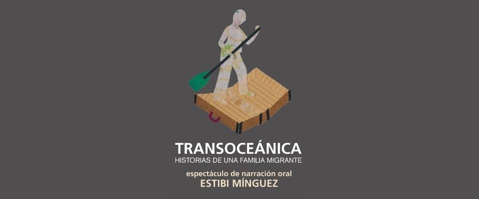 Teatro. Transoceánica: Historias de una familia migrante. Estibi Mínguez 