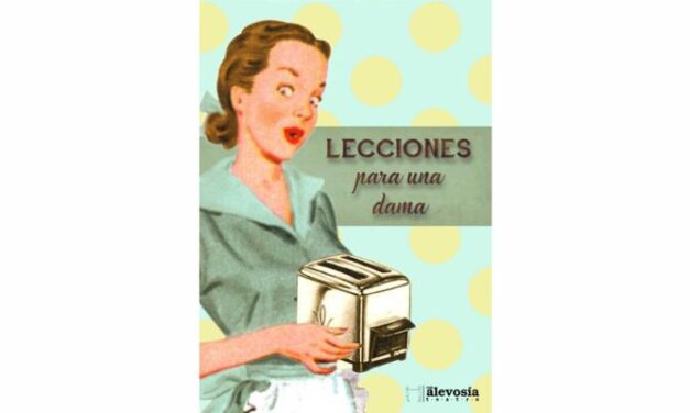 Teatro – Alevosía Teatro: ‘Lecciones para una dama’ 