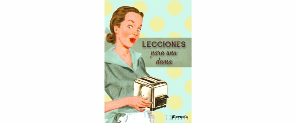 Teatro – Alevosía Teatro: ‘Lecciones para una dama’ 