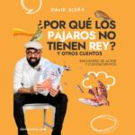 Circuito de literatura – ¿Por qué los pájaros no tienen rey?: David Acera