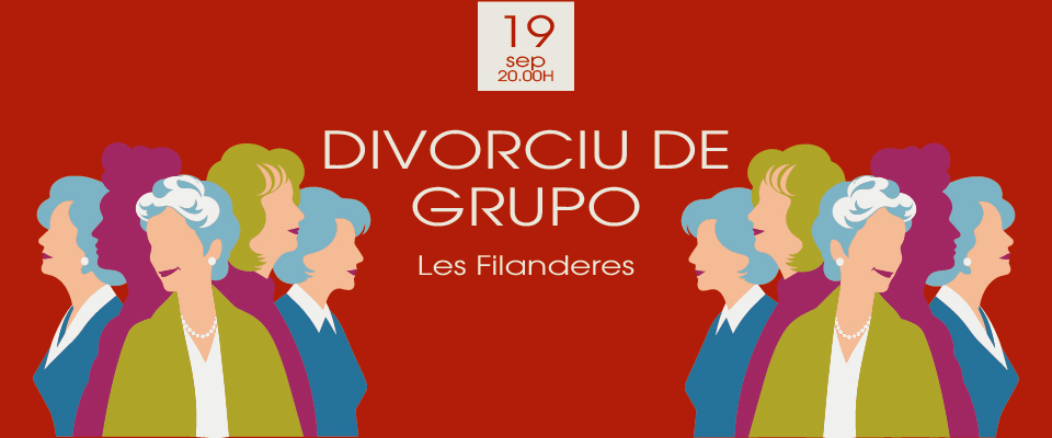 Teatro – Divorciu de grupo: Les Filanderes