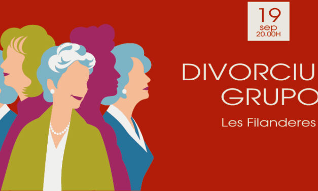Teatro – Divorciu de grupo: Les Filanderes